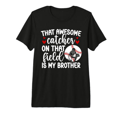 Baseball Catcher Sister Proud T-Shirt - Fun Novelty Design Men Women - T-Shirt, Sweatshirt, Hoodie