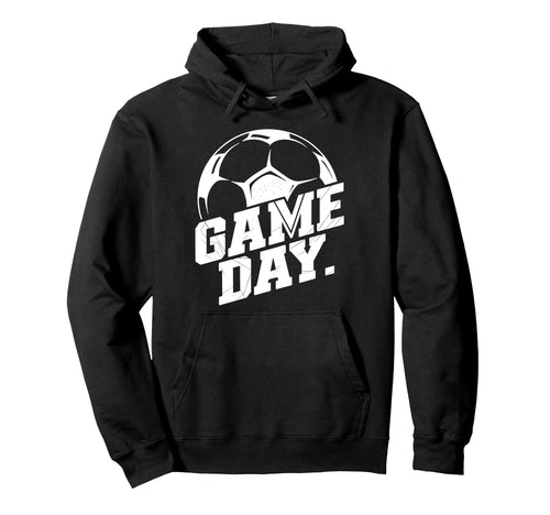 Game Day Soccer Mom Dad Coach Hoodie - Fun Novelty Design Men Women - T-Shirt, Sweatshirt, Hoodie