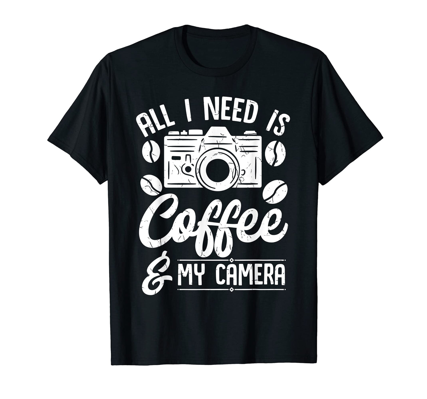 All I Need Is Coffee And My Camera T-Shirt - Fun Novelty Design Unisex - T-Shirt, Sweatshirt, Hoodie