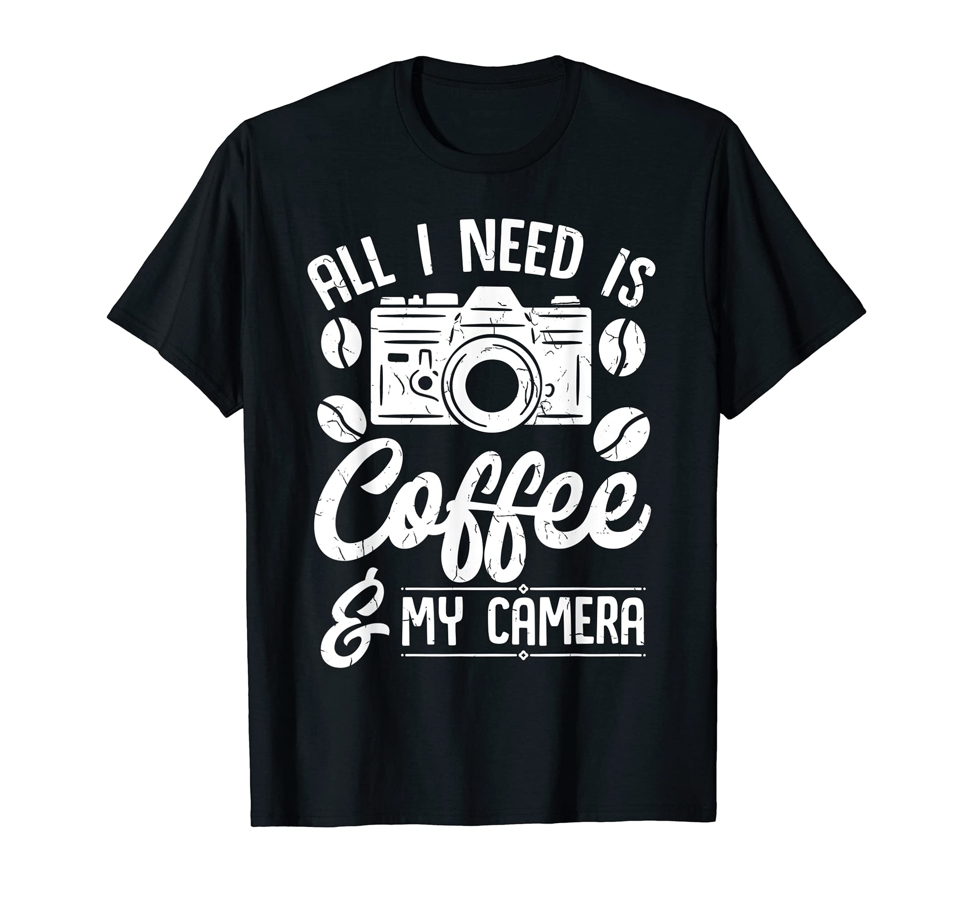 All I Need Is Coffee And My Camera T-Shirt - Fun Novelty Design Unisex - T-Shirt, Sweatshirt, Hoodie