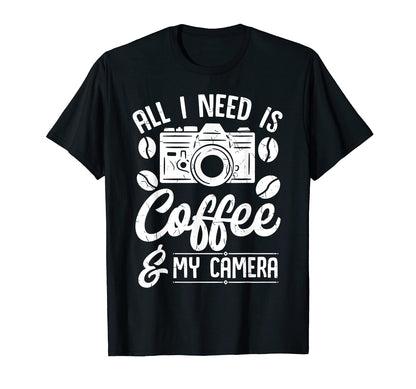 All I Need Is Coffee And My Camera T-Shirt - Fun Novelty Design Unisex - T-Shirt, Sweatshirt, Hoodie