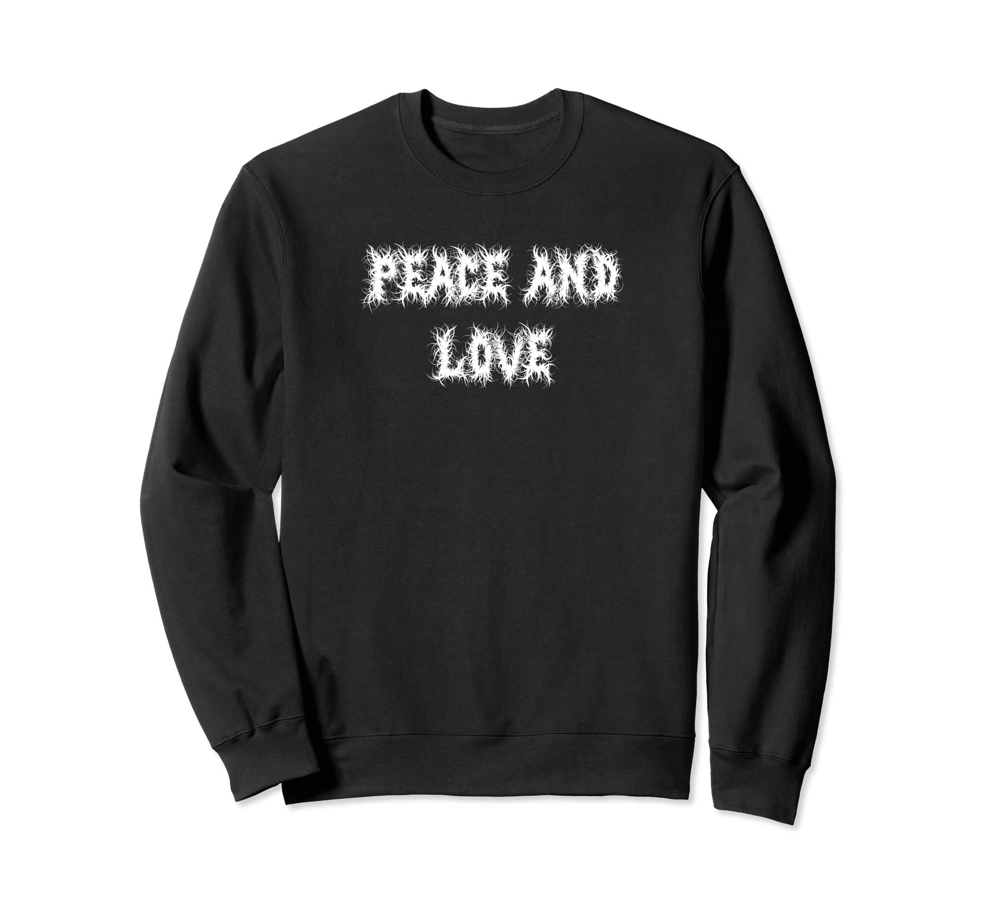 Peace And Love Awesome Ironic Goth Sweatshirt - Fun Novelty Design Unisex - T-Shirt, Sweatshirt, Hoodie