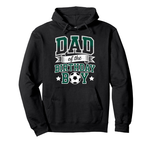 Dad Birthday Soccer Goalie Bday Player Hoodie - Trendy Graphic Men Women - T-Shirt, Sweatshirt, Hoodie