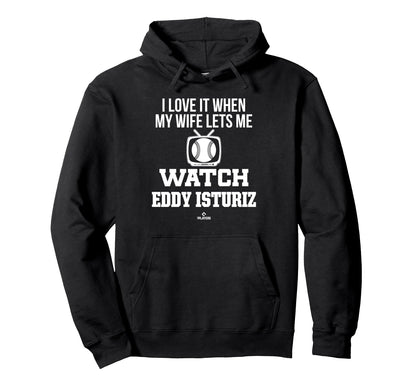 My Wife Lets Me Watch Eddy Isturiz Hoodie - Novelty Apparel for Adults - T-Shirt, Sweatshirt, Hoodie