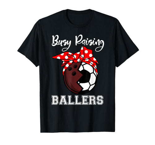 Busy Raising Ballers Funny Bowling Soccer T-Shirt - Novelty Apparel Unisex - T-Shirt, Sweatshirt, Hoodie