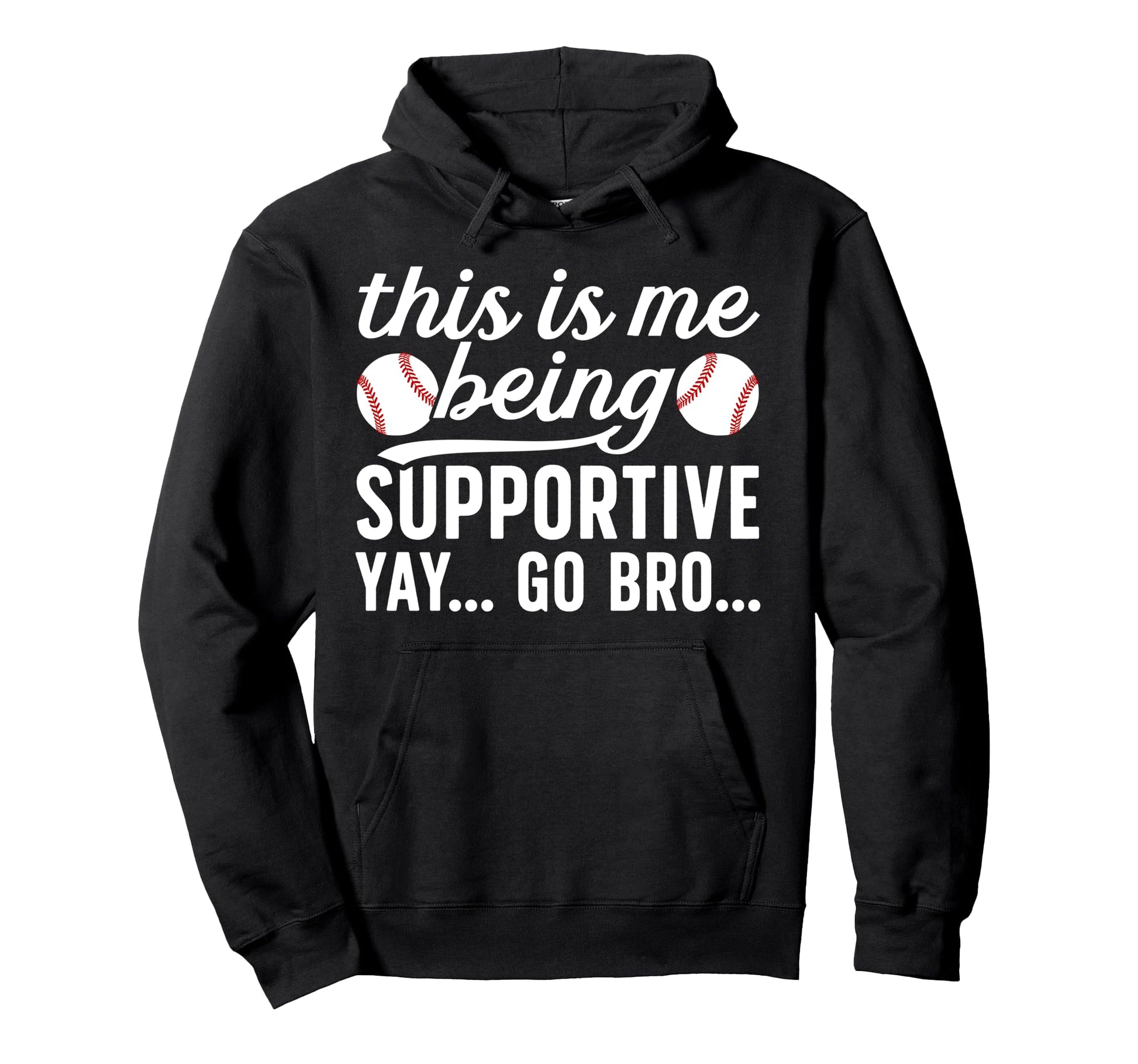Being Supportive Baseball Brother Baseball Hoodie - Novelty Apparel Unisex - T-Shirt, Sweatshirt, Hoodie