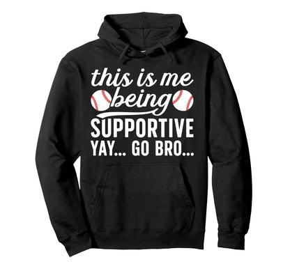 Being Supportive Baseball Brother Baseball Hoodie - Novelty Apparel Unisex - T-Shirt, Sweatshirt, Hoodie