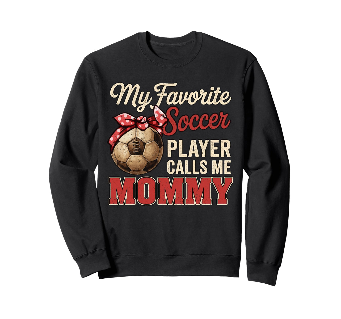 My Favorite Soccer Player Calls Sweatshirt - Fun Novelty Design Men Women - T-Shirt, Sweatshirt, Hoodie