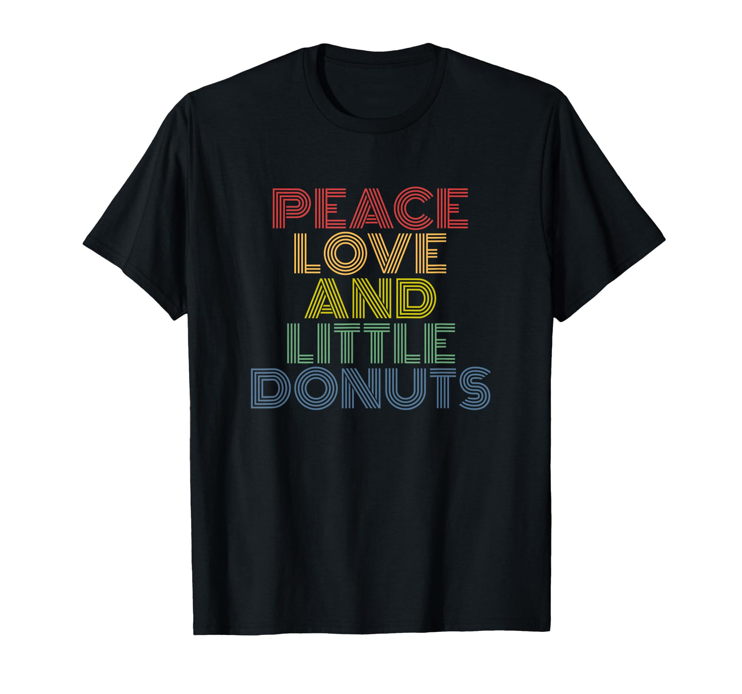 Peace Love And Little Donuts T-Shirt - Streetwear Style Men Women - T-Shirt, Sweatshirt, Hoodie