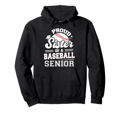 Proud Sister Baseball Senior 2025 Hoodie - Trendy Graphic for Adults - T-Shirt, Sweatshirt, Hoodie
