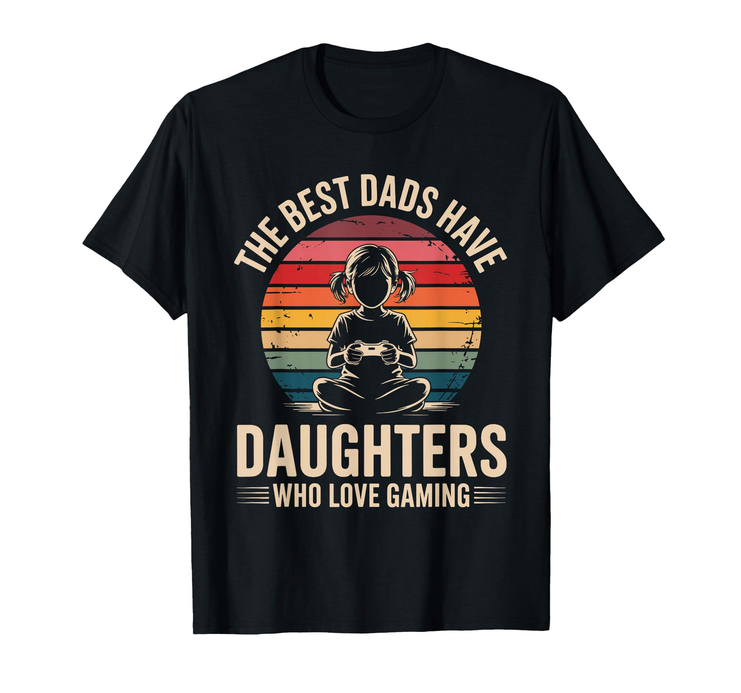 Best Dads Have Daughters Love Gaming T-Shirt - Streetwear Style Men Women - T-Shirt, Sweatshirt, Hoodie