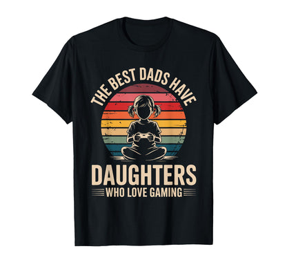 Best Dads Have Daughters Love Gaming T-Shirt - Streetwear Style Men Women - T-Shirt, Sweatshirt, Hoodie