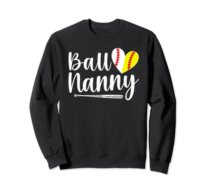 Ball Nanny Softball Baseball Nanny Sweatshirt - Graphic Print Unisex - T-Shirt, Sweatshirt, Hoodie
