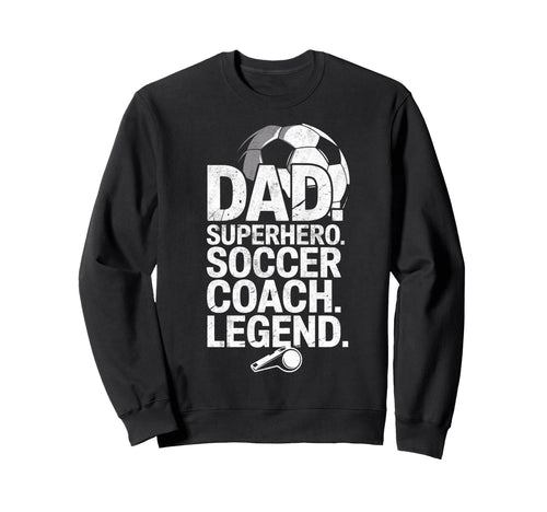 Dad Superhero Soccer Coach Hero Sweatshirt - Streetwear Style for Adults - T-Shirt, Sweatshirt, Hoodie