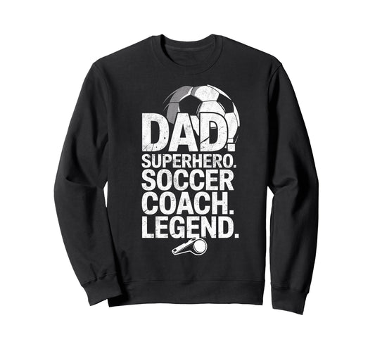 Dad Superhero Soccer Coach Hero Sweatshirt - Streetwear Style for Adults - T-Shirt, Sweatshirt, Hoodie