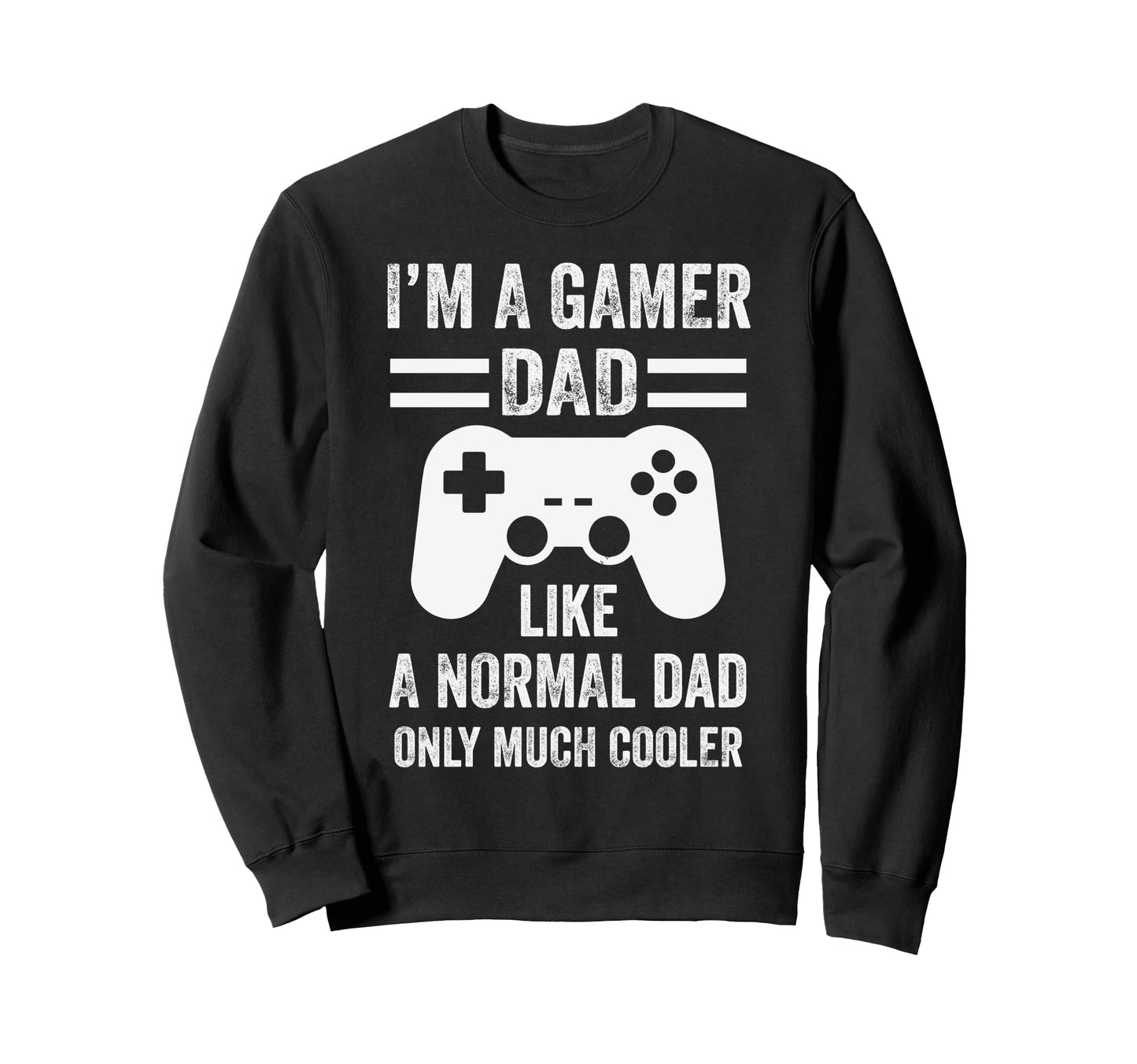 Gamer Dad Funny Video Gaming Daddy Sweatshirt - Graphic Print Unisex - T-Shirt, Sweatshirt, Hoodie