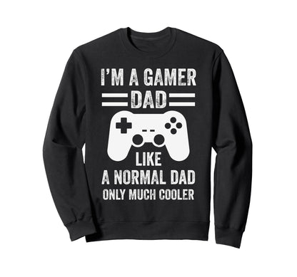 Gamer Dad Funny Video Gaming Daddy Sweatshirt - Graphic Print Unisex - T-Shirt, Sweatshirt, Hoodie