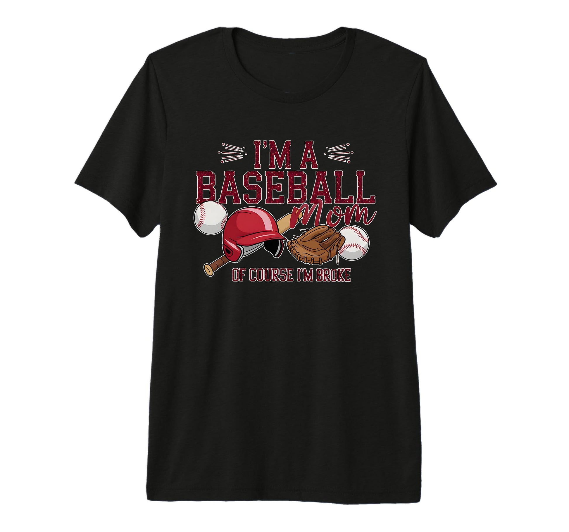 Funny Im Baseball Mom Course Im Broke T-Shirt - Aesthetic Graphic Unisex - T-Shirt, Sweatshirt, Hoodie