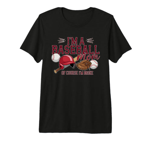 Funny Im Baseball Mom Course Im Broke T-Shirt - Aesthetic Graphic Unisex - T-Shirt, Sweatshirt, Hoodie