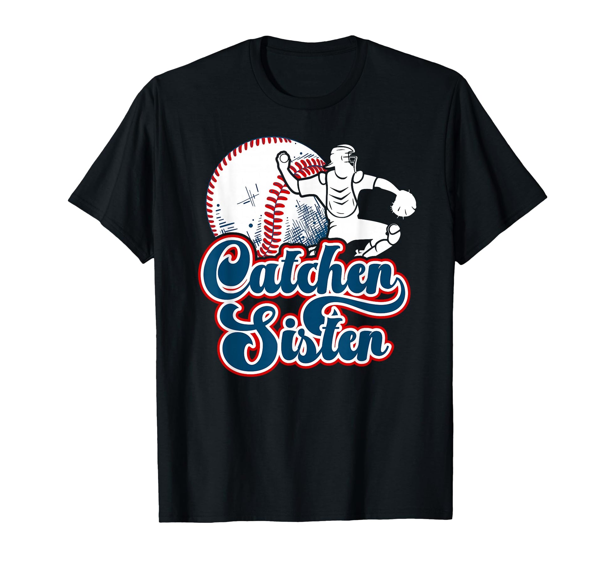 Baseball Catcher Sister Proud T-Shirt - Casual Everyday Wear for Adults - T-Shirt, Sweatshirt, Hoodie