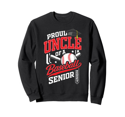 Proud Uncle Baseball Senior Class Sweatshirt - Streetwear Style Men Women - T-Shirt, Sweatshirt, Hoodie