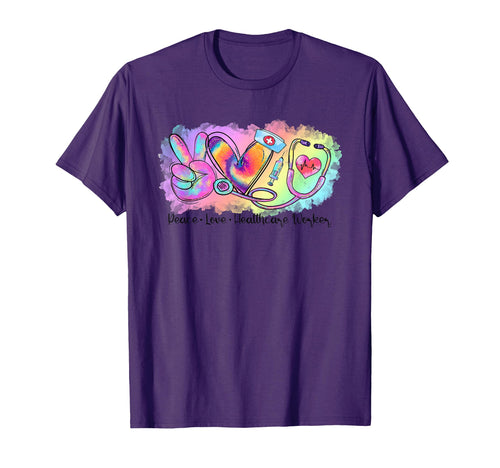 Tie Dye Peace Love Healthcare Worker T-Shirt - Streetwear Style Men Women - T-Shirt, Sweatshirt, Hoodie