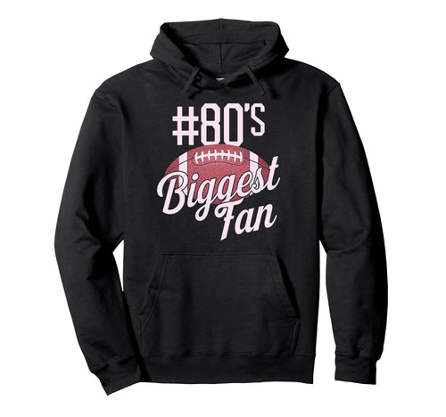Number 80 Biggest Fan Football Mom Hoodie - Novelty Apparel Men Women - T-Shirt, Sweatshirt, Hoodie