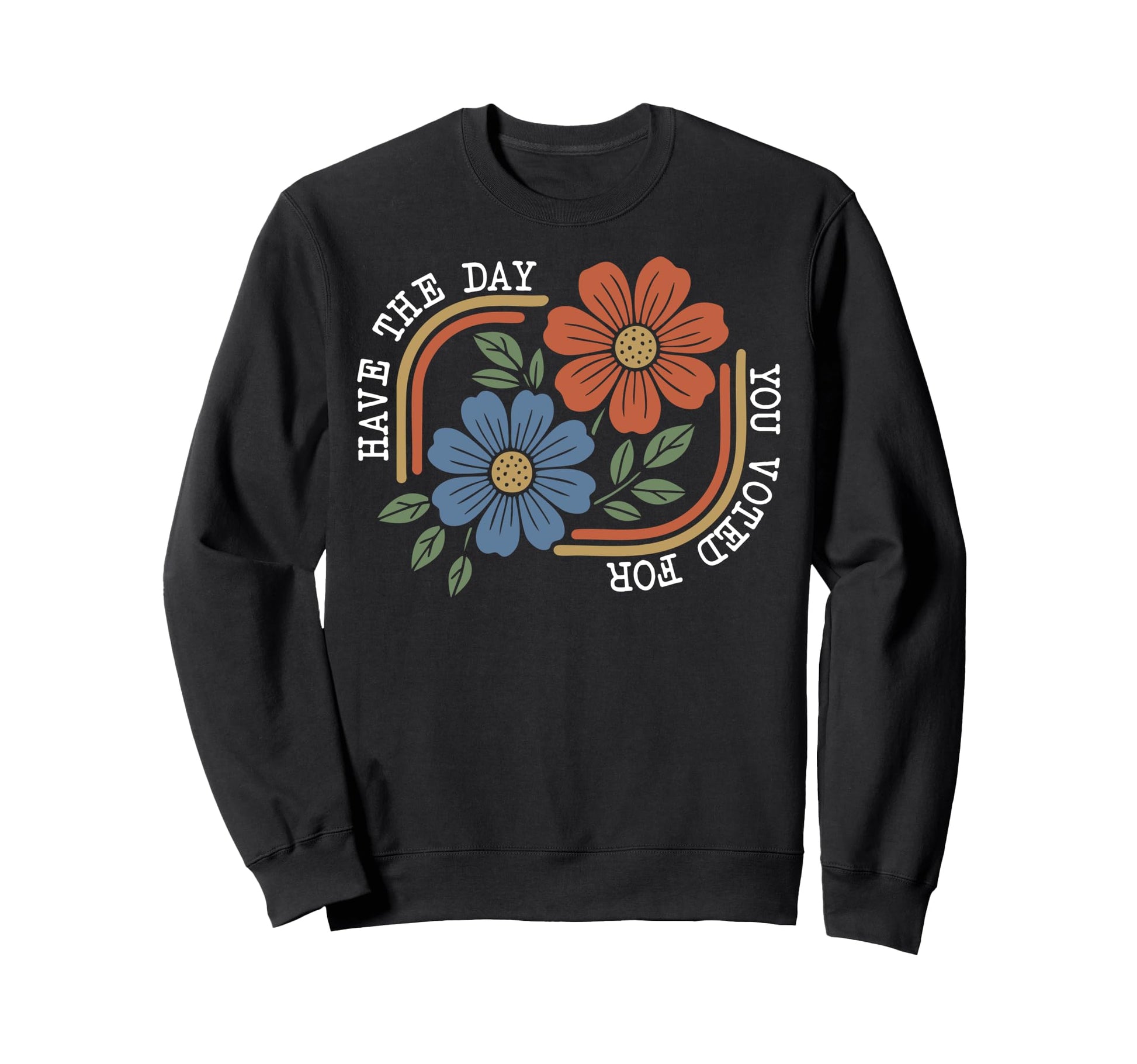 Have Day You Voted Boho Floral Sweatshirt - Casual Everyday Wear Unisex - T-Shirt, Sweatshirt, Hoodie