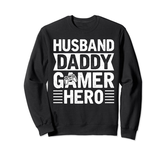 Husband Daddy Gamer Hero Fathers Sweatshirt - Novelty Apparel Men Women - T-Shirt, Sweatshirt, Hoodie