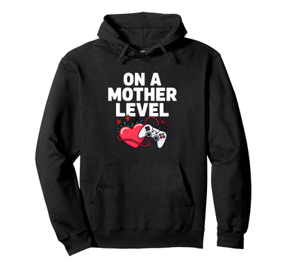 Funny Mothers Day Mother Level Gamer Mom Hoodie - Streetwear Style Unisex - T-Shirt, Sweatshirt, Hoodie