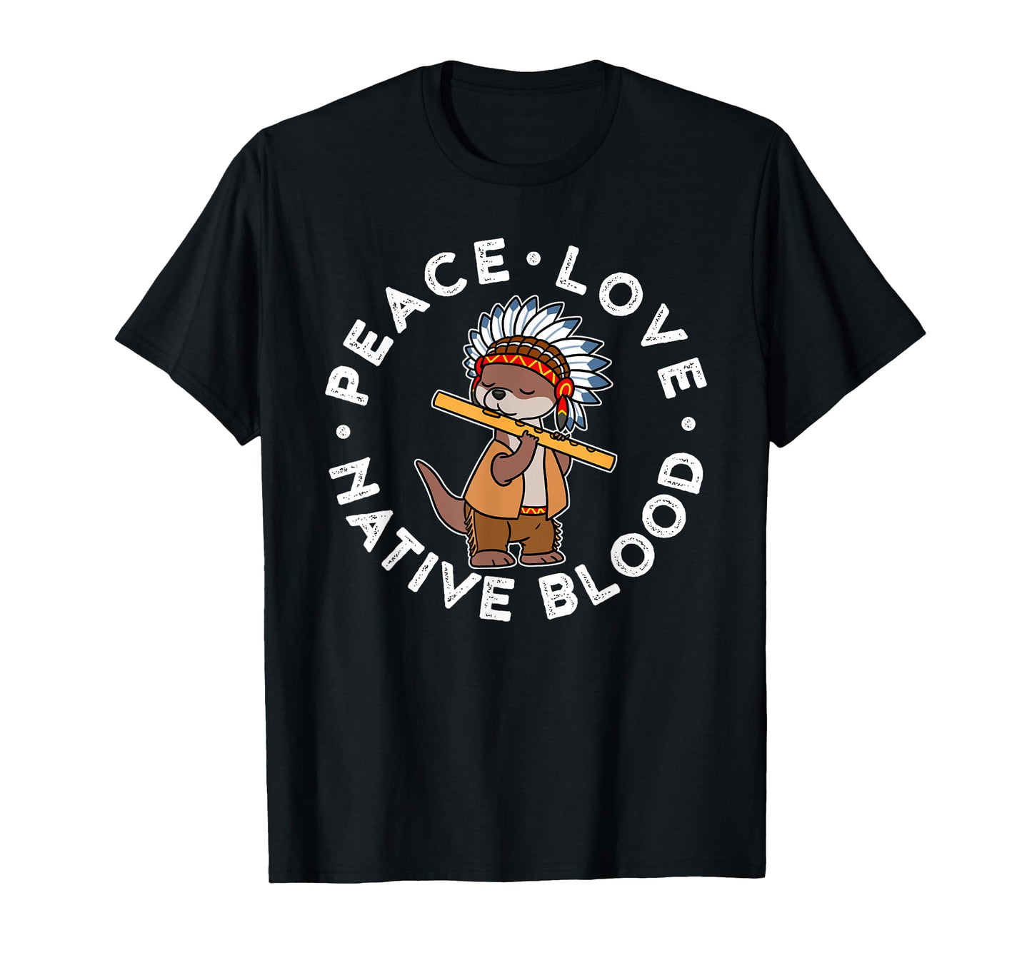 Peace Love Native Blood T-Shirt - Graphic Print Men Women - T-Shirt, Sweatshirt, Hoodie