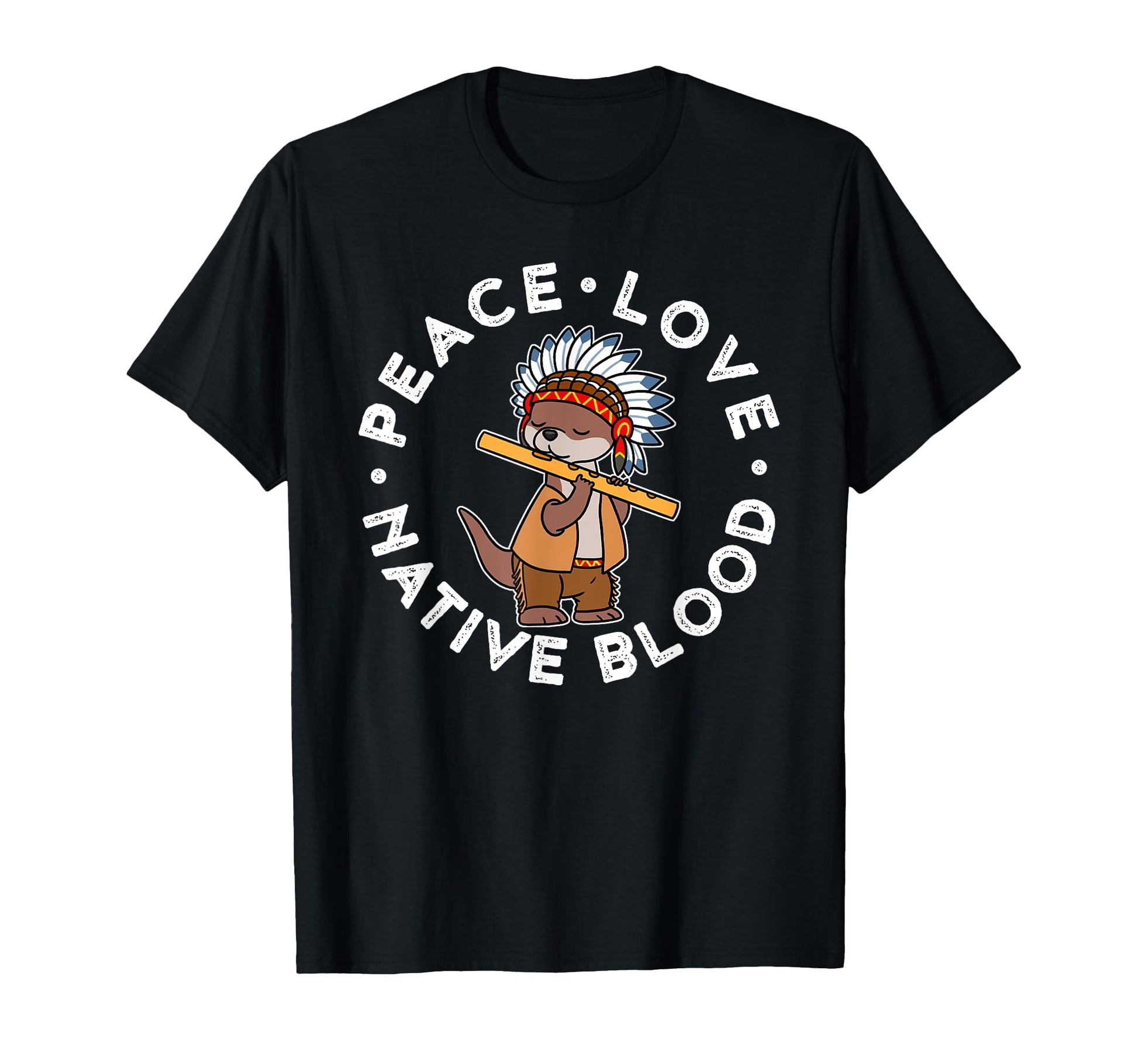 Peace Love Native Blood T-Shirt - Graphic Print Men Women - T-Shirt, Sweatshirt, Hoodie