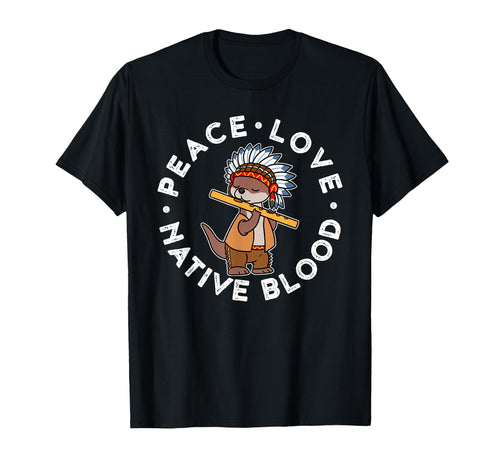 Peace Love Native Blood T-Shirt - Graphic Print Men Women - T-Shirt, Sweatshirt, Hoodie