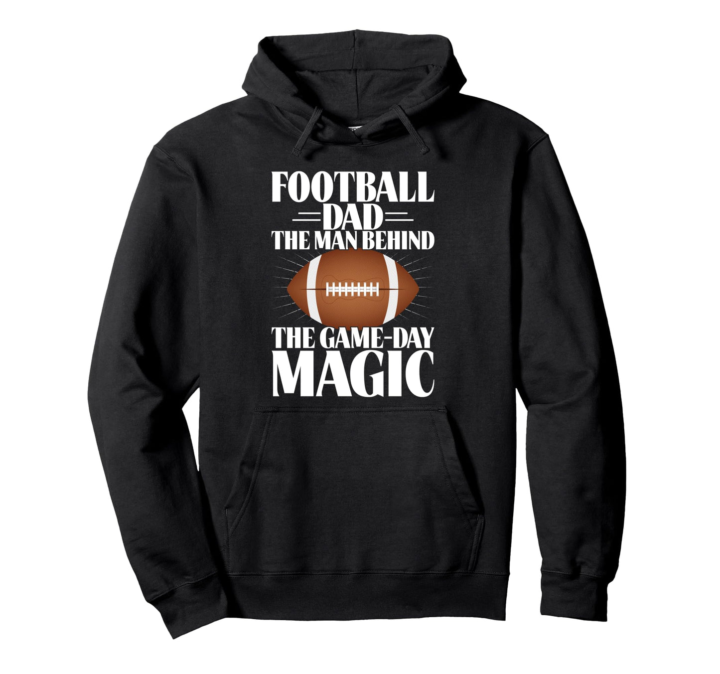 Football Dad Behind Game Day Magic Hoodie - Graphic Print Men Women - T-Shirt, Sweatshirt, Hoodie