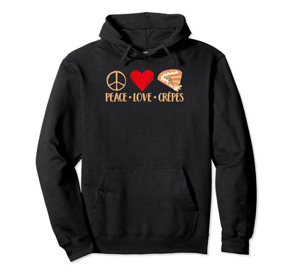 Peace Love Crepes Hoodie - Trendy Graphic for Adults - T-Shirt, Sweatshirt, Hoodie