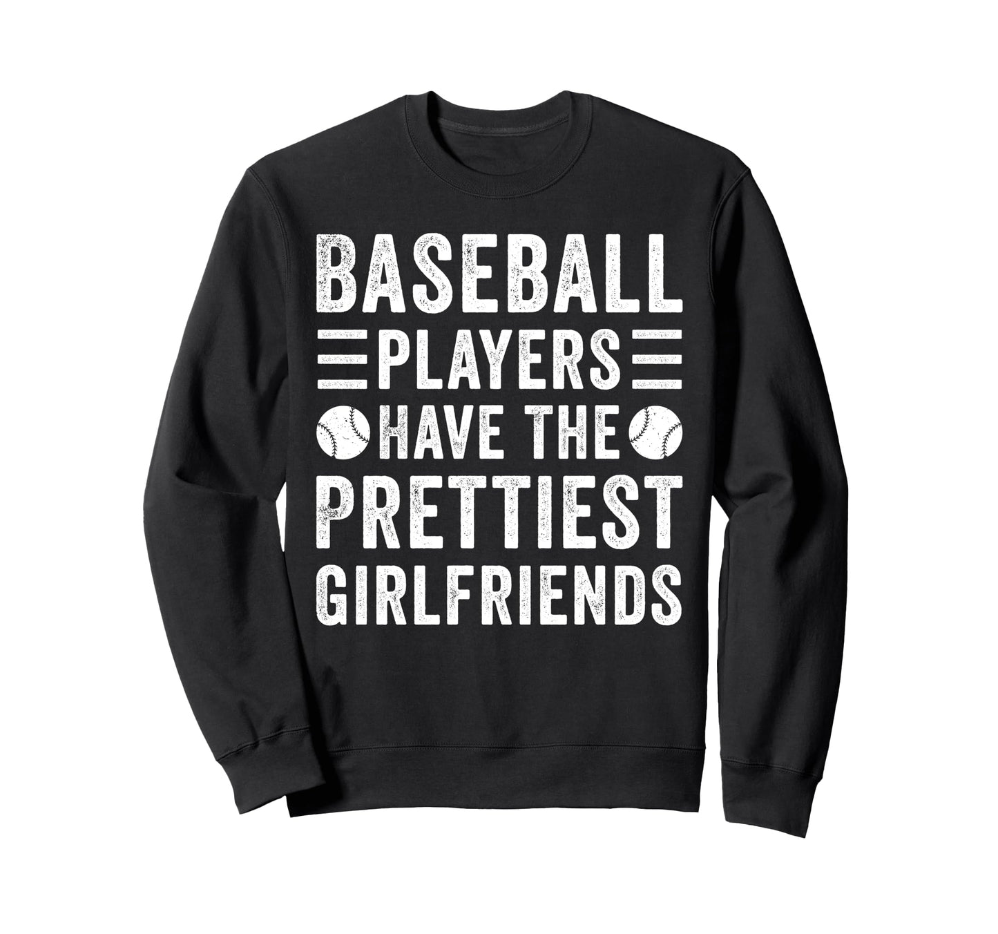 Baseball Players Have Prettiest Sweatshirt - Trendy Graphic Unisex - T-Shirt, Sweatshirt, Hoodie