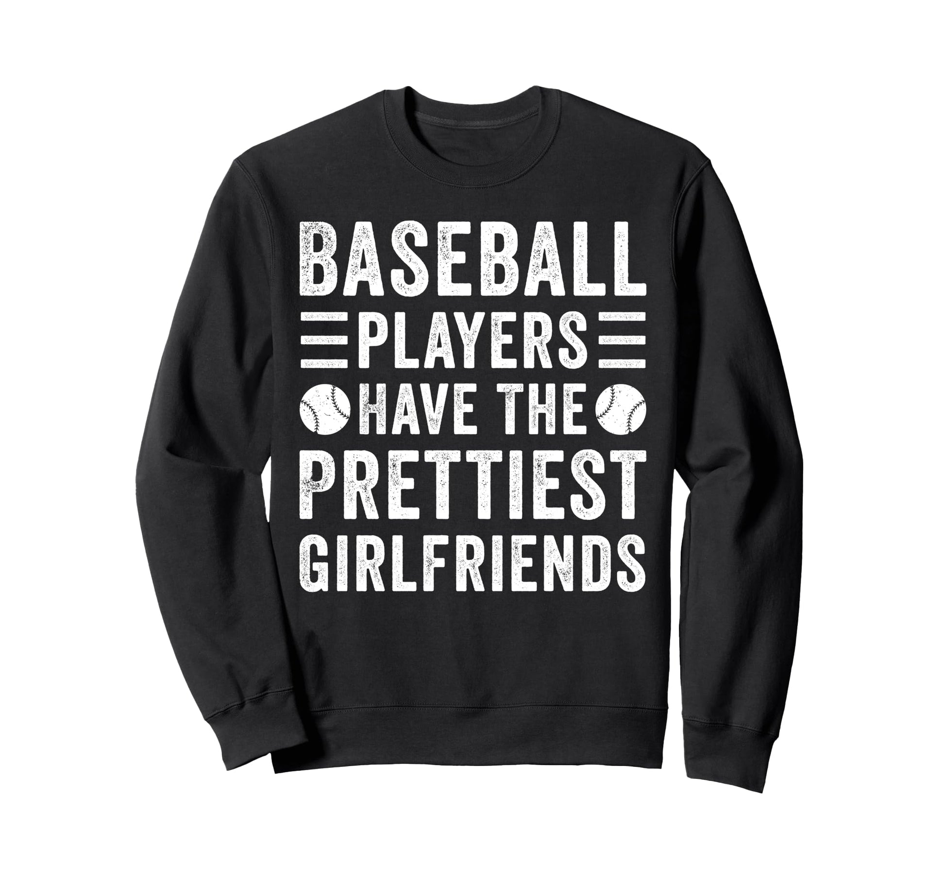 Baseball Players Have Prettiest Sweatshirt - Trendy Graphic Unisex - T-Shirt, Sweatshirt, Hoodie