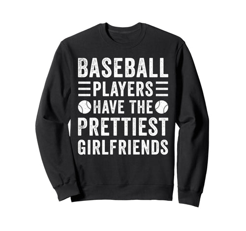 Baseball Players Have Prettiest Sweatshirt - Trendy Graphic Unisex - T-Shirt, Sweatshirt, Hoodie
