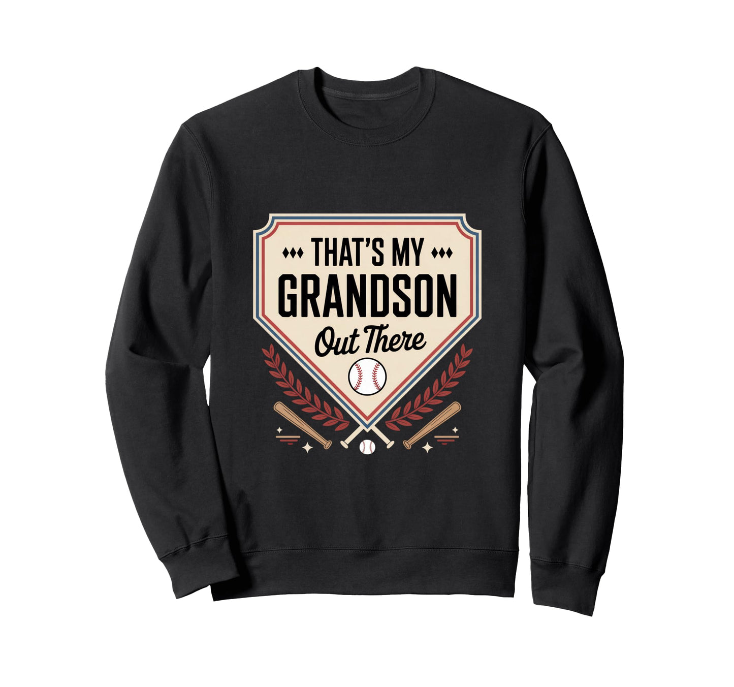 Thats My Grandson Out There Baseball Sweatshirt - Graphic Print Men Women - T-Shirt, Sweatshirt, Hoodie
