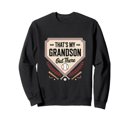 Thats My Grandson Out There Baseball Sweatshirt - Graphic Print Men Women - T-Shirt, Sweatshirt, Hoodie