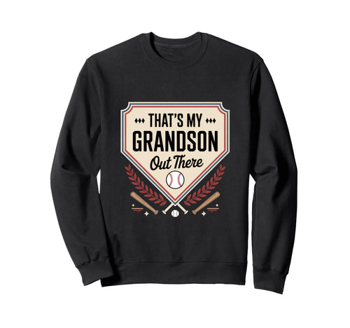 Thats My Grandson Out There Baseball Sweatshirt - Graphic Print Men Women - T-Shirt, Sweatshirt, Hoodie