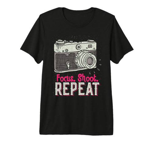 Focus Shoot Repeat Photography T-Shirt - Casual Everyday Wear Men Women - T-Shirt, Sweatshirt, Hoodie