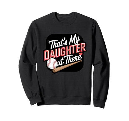 Thats My Daughter Out There Baseball Sweatshirt - Unique Graphic Men Women - T-Shirt, Sweatshirt, Hoodie