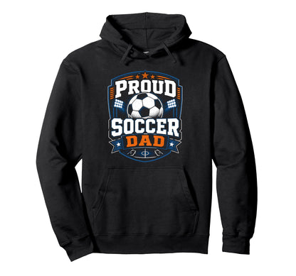 Proud Soccer Dad Soccer Dad Fan Hoodie - Casual Everyday Wear Men Women - T-Shirt, Sweatshirt, Hoodie