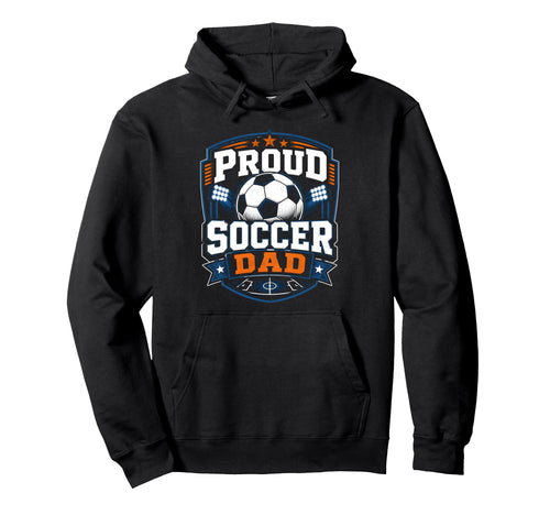 Proud Soccer Dad Soccer Dad Fan Hoodie - Casual Everyday Wear Men Women - T-Shirt, Sweatshirt, Hoodie