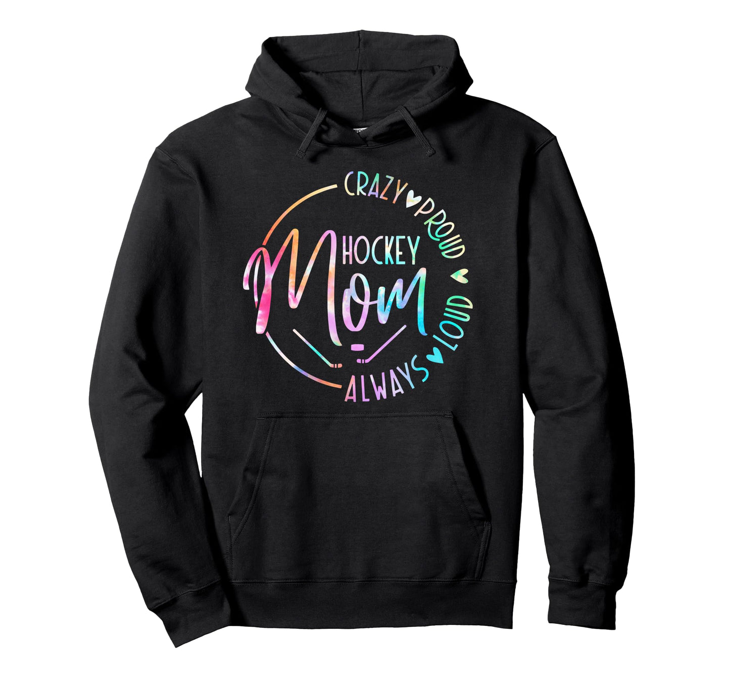 Hockey Mom Crazy Proud Always Loud Tie Hoodie - Streetwear Style Unisex - T-Shirt, Sweatshirt, Hoodie