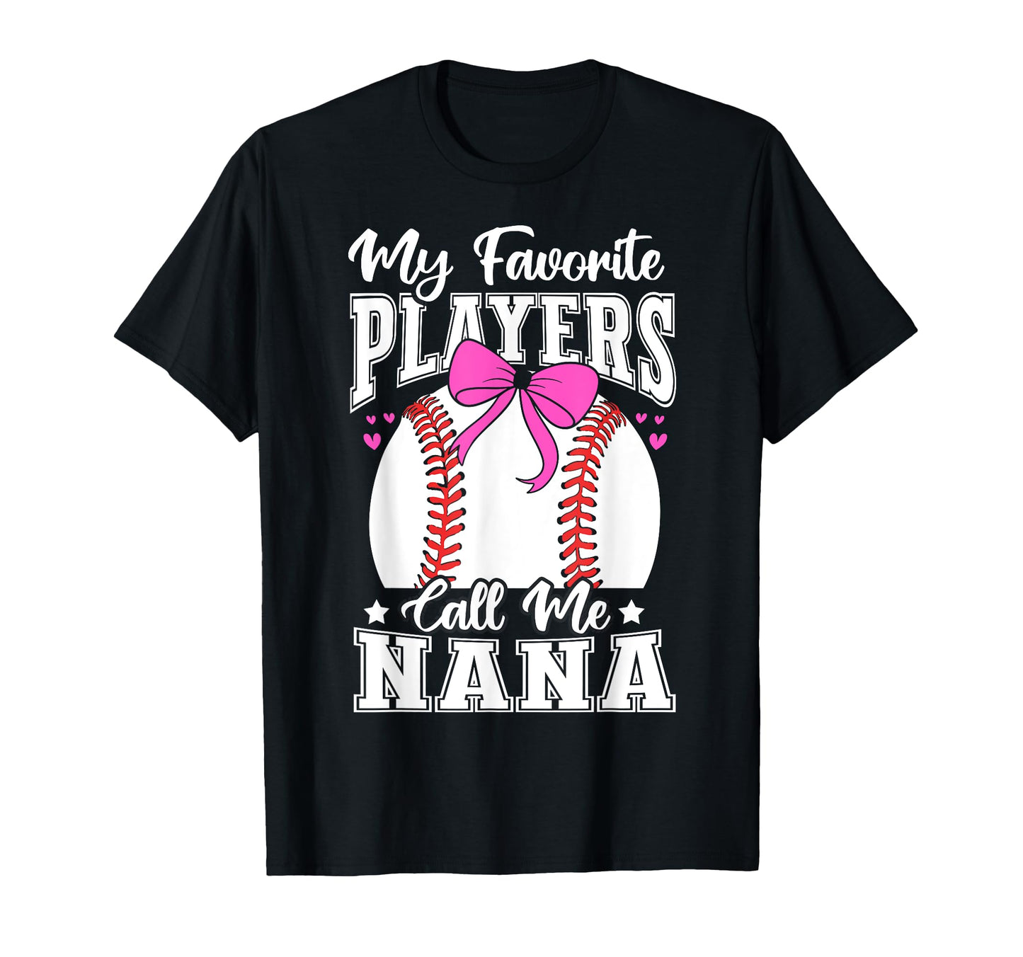 Baseball Nana Favorite Baseball T-Shirt - Casual Everyday Wear Unisex - T-Shirt, Sweatshirt, Hoodie