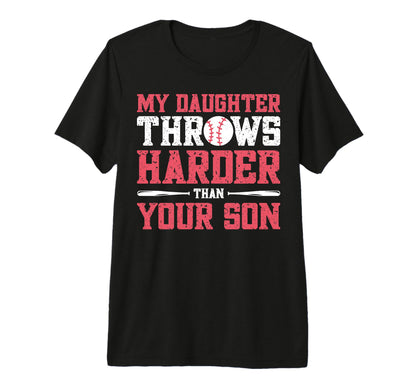 My Daughter Throws Harder Than Your T-Shirt - Minimalist Print Men Women - T-Shirt, Sweatshirt, Hoodie