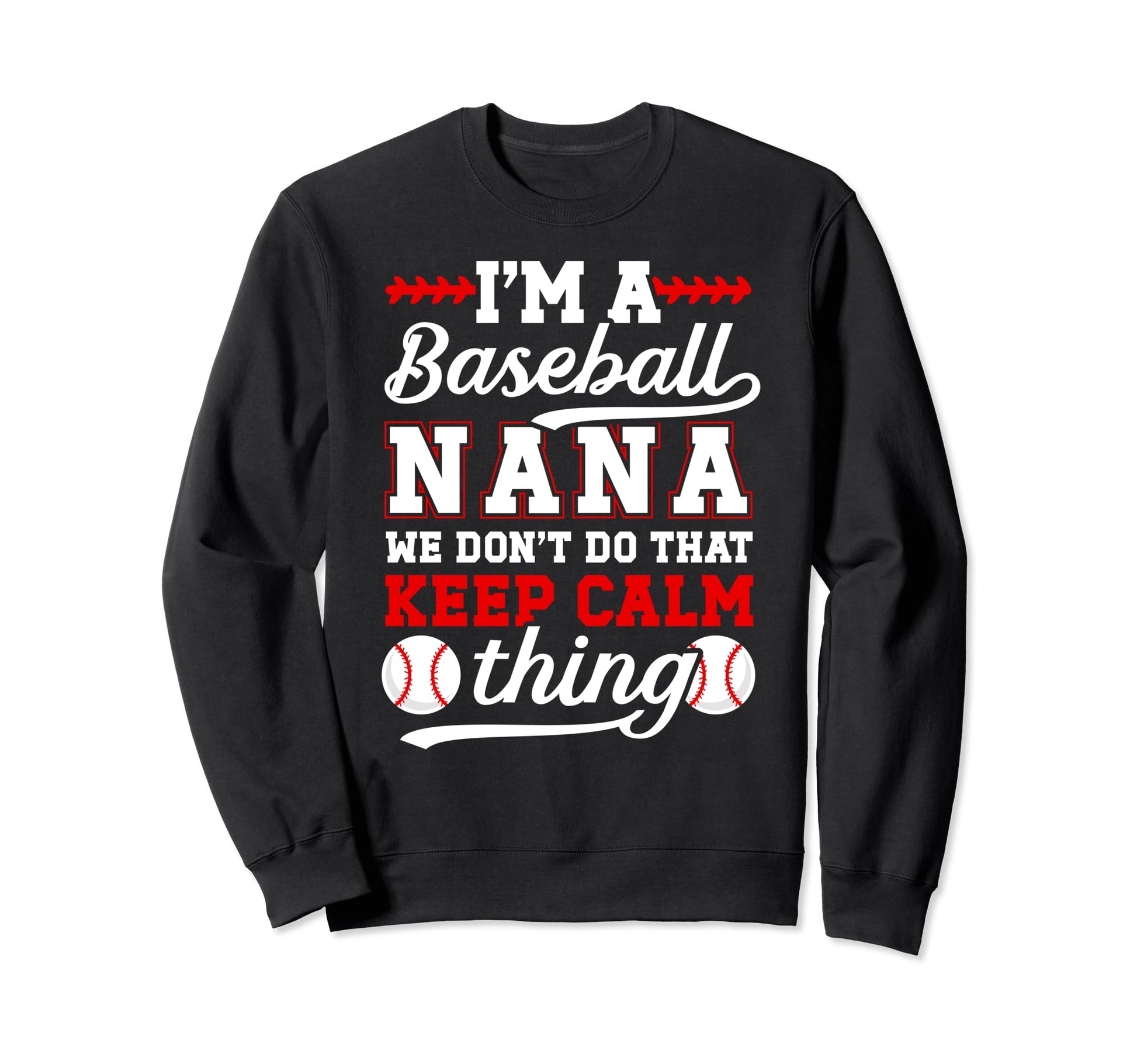Im Baseball Nana Grandma Nana Sweatshirt - Novelty Apparel for Adults - T-Shirt, Sweatshirt, Hoodie