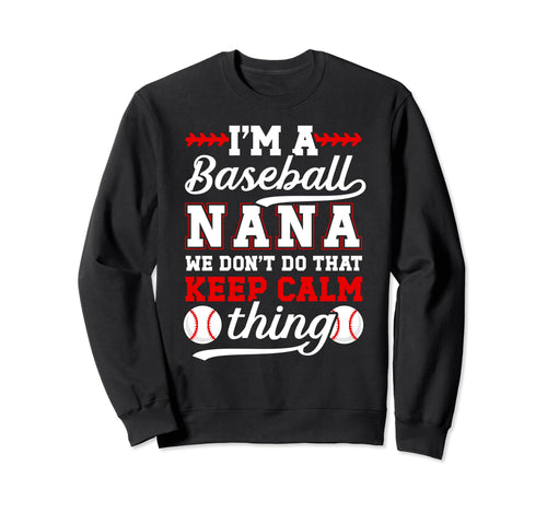Im Baseball Nana Grandma Nana Sweatshirt - Novelty Apparel for Adults - T-Shirt, Sweatshirt, Hoodie